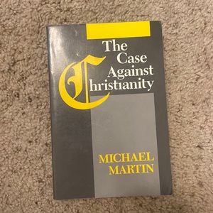 The Case Against Christianity by Michael Martin